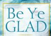 Be Ye Glad inspired by GLAD TTBB with Piano